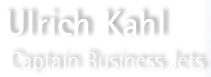 Ulrich Kahl - Captain Business Jets | Freelance Business Jet Pilot, Contract Pilot, Aircraft Charter, Crew Procurement and other Services for Business Jets tailored to your needs - worldwide.
